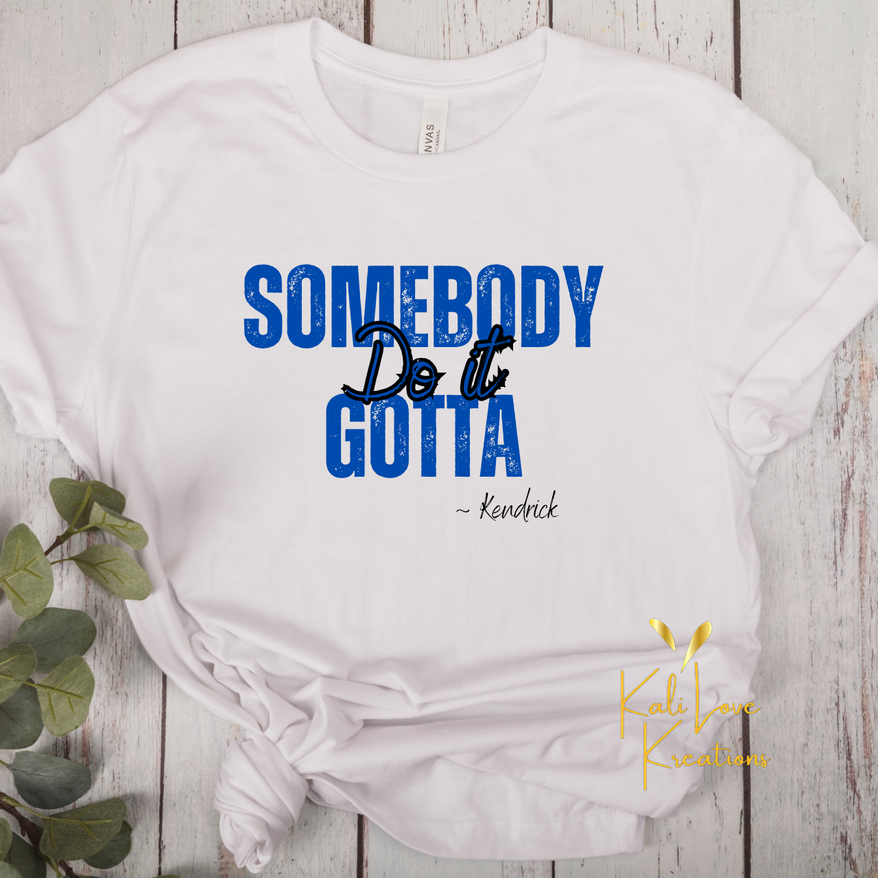 Somebody Gotta Do It Text PNG/SVG Digital Download