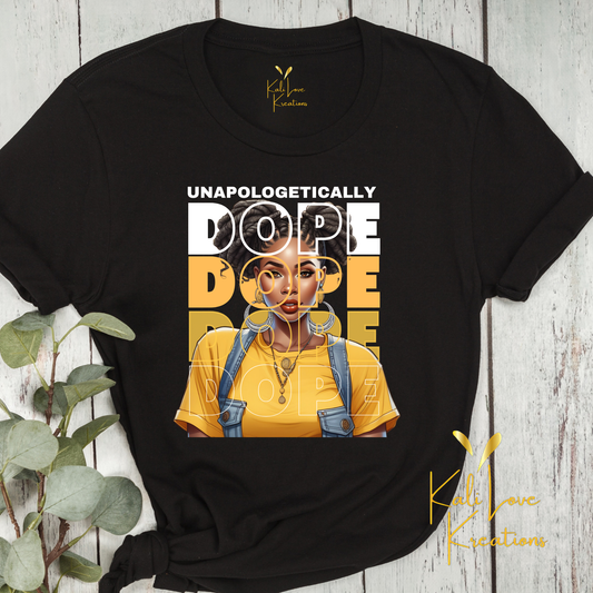 Unapologetically Dope – Bold Empowerment Tee