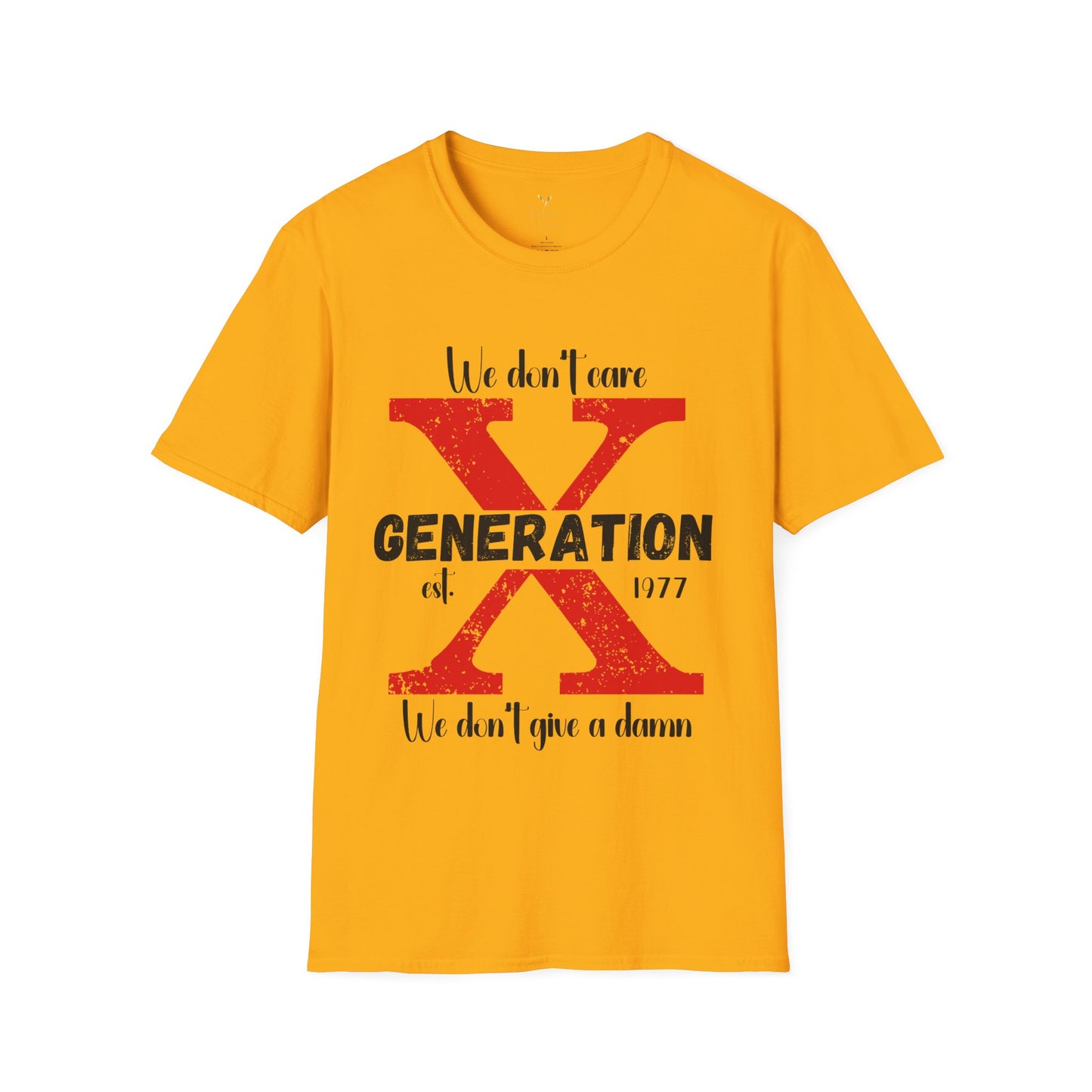Gen X - We Don’t Give a Damn, We Don’t Care.” Tee (Your Year)