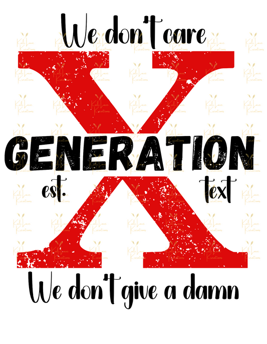Gen X - We Don’t Give a Damn, We Don’t Care.” Tee (Your Year)